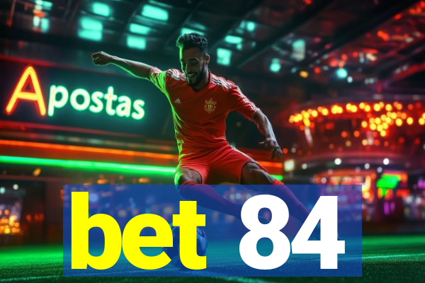 bet 84